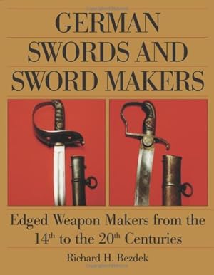 Image du vendeur pour German Swords and Sword Makers: Edged Weapon Makers from the 14th to the 20th Centuries mis en vente par Everybody Knows Books