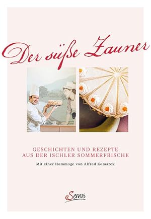 Bild des Verkufers fr Der se Zauner: Geschichten und Rezepte aus der Ischler Sommerfrische. Mit einer Hommage von Alfred Komarek zum Verkauf von Studibuch