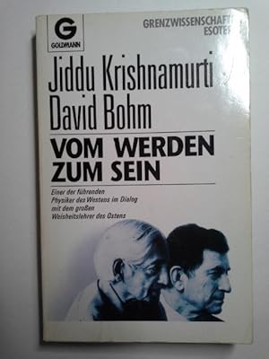 Immagine del venditore per Vom Werden zum Sein : einer der fhrenden Physiker des Westens im Dialog mit dem grossen Weisheitslehrer des Ostens. Jiddu Krishnamurti ; David Bohm. Aus dem Engl. bertr. von Ingeborg Freifrau von Massenbach / Goldmann ; 11851 : Grenzwissenschaften, Esoterik venduto da Herr Klaus Dieter Boettcher