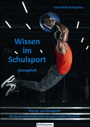 Seller image for Wissen im Schulsport - Lsungsheft: Theorie- und Lsungsheft fr das Grundfach/Basisfach der gymnasialen Oberstufe for sale by Studibuch