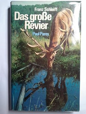 Das grosse Revier : Erlebnisse u. Erfahrungen e. Hochwildjägers.