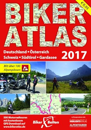 Seller image for Biker Atlas 2017: Deutschland, sterreich, Schweiz, Sdtirol, Gardasee. Mit ber 100 Alpenpssen. 500 Motorradtouren mit kostenlosem GPS Download for sale by Studibuch