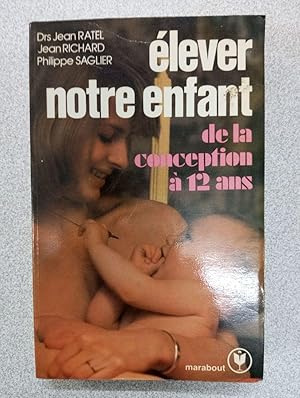 Imagen del vendedor de Elever notre enfant de la conception  12 ans a la venta por Dmons et Merveilles