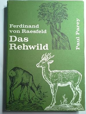 Das Rehwild : Naturgeschichte, Hege u. Jagd. Ferdinand von Raesfeld. Neubearb. von Gerd von Letto...