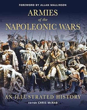 Immagine del venditore per Armies of the Napoleonic Wars: An Illustrated History venduto da WeBuyBooks