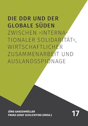 Seller image for Die DDR und der Globale Sden: Zwischen ?internationaler Solidaritt?, wirtschaftlicher Zusammenarbeit und Auslandsspionage (Aufarbeitung kompakt) for sale by Studibuch