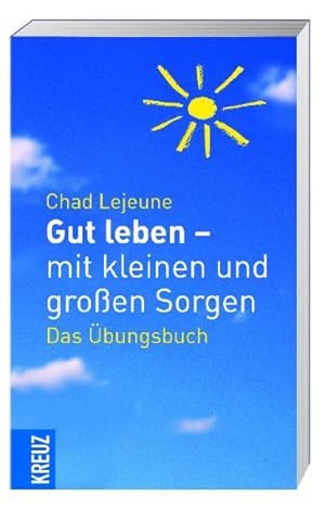 Bild des Verkufers fr Gut leben - mit kleinen und groen Sorgen: Das bungsbuch zum Verkauf von Studibuch