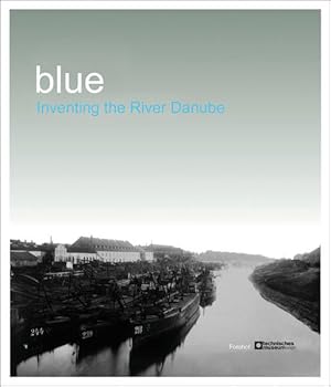 Bild des Verkufers fr blue.Inventing the River Danube: Inventing the River Danube - Sophie Ristelhueber and Iosif Kiraly zum Verkauf von Studibuch