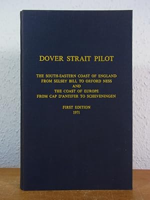 Bild des Verkufers fr Dover Strait Pilot. Comprising The Sourth-Eastern Coast of England from Selsey Bill to Orford Ness and the Coast of Europe from Cap D'Antifer to Scheveningen. N.P. No. 28 (with Supplement No. 7, 1979) zum Verkauf von Antiquariat Weber