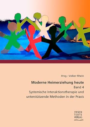 Seller image for Moderne Heimerziehung heute - Band 4: Systemische Interaktionstherapie und unterstzende Methoden in der Praxis for sale by Studibuch