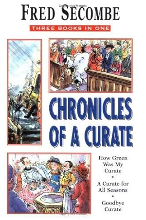 Seller image for Chronicles of a Curate: "How Green Was My Curate", "Curate for All Seasons", "Goodbye Curate" for sale by WeBuyBooks