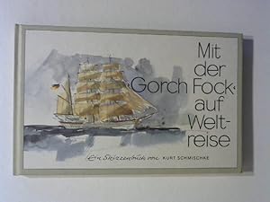 Mit der Gorch Fock auf Weltreise: Ein Skizzenbuch.