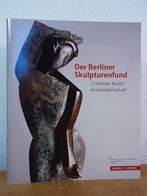 Bild des Verkufers fr Der Berliner Skulpturenfund. "Entartete Kunst" im Bombenschutt zum Verkauf von Antiquariat Weber