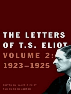 Imagen del vendedor de The Letters of T.S. Eliot; Volume 2: 1923-1925 Special Collection a la venta por Collectors' Bookstore