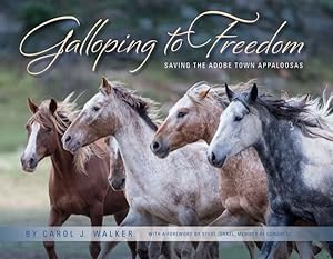 Seller image for Galloping to Freedom : Saving the Adobe Town Appaloosas for sale by GreatBookPrices