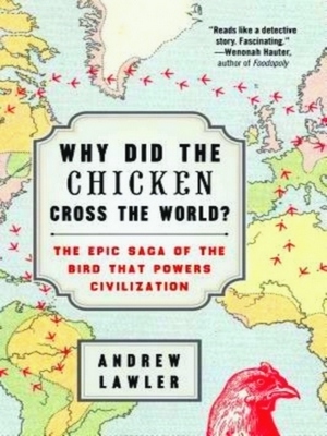 Seller image for Why Did the Chicken Cross the World? The Epic Saga of the Bird That Powers Civilization Special Collection for sale by Collectors' Bookstore