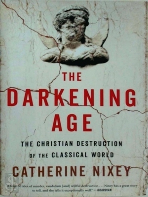 Seller image for The darkening age; The Christian destruction of the Classical world Special Collection for sale by Collectors' Bookstore