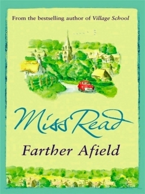 Seller image for Farther Afield; The sixth novel in the Fairacre series Special Collection for sale by Collectors' Bookstore