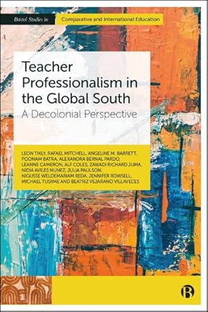 Seller image for Teacher Professionalism in the Global South : A Decolonial Perspective for sale by GreatBookPrices