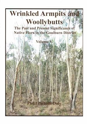 Wrinkled Armpits and Woollybutts Volume V: The Past and Present Significance of Native Flora in t...