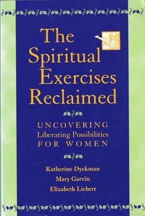 Image du vendeur pour The Spiritual Exercises Reclaimed: Uncovering Liberating Possibilities for Women mis en vente par Goulds Book Arcade, Sydney