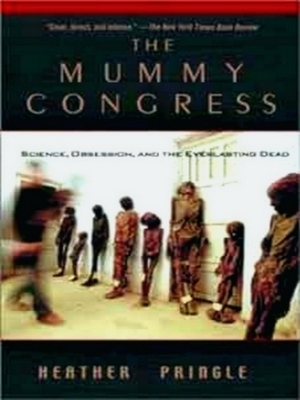Seller image for The Mummy congress; science, obsession, and the everlasting dead Special Collection for sale by Collectors' Bookstore