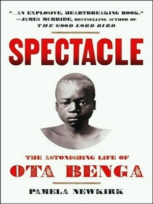 Seller image for Spectacle; The Astonishing Life of Ota Benga Special Collection for sale by Collectors' Bookstore