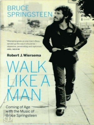Seller image for Walk Like a Man; Coming of age with the music of Bruce Springsteen Special Collection for sale by Collectors' Bookstore