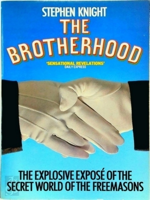 Seller image for The Brotherhood; The Explosive Expose Of The Secret World Of The Freemasons Special Collection for sale by Collectors' Bookstore