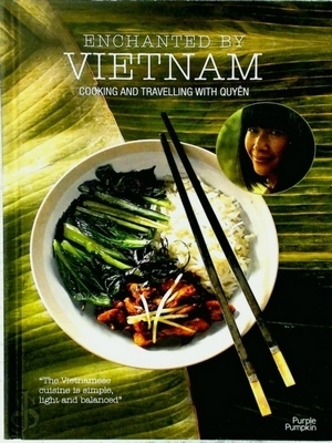 Seller image for Enchanted by Vietnam; cooking and travelling with Quyên Special Collection for sale by Collectors' Bookstore