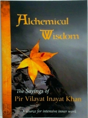 Imagen del vendedor de Alchemical Wisdom; The Sayings of Pir Vilayat Inayat Khan Special Collection a la venta por Collectors' Bookstore