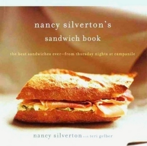 Imagen del vendedor de Nancy Silverton's Sandwich Book; The Best Sandwiches Ever-From Thursday Nights at Campanile Special Collection a la venta por Collectors' Bookstore