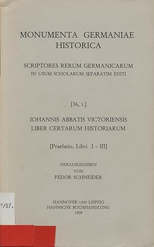 Bild des Verkufers fr Monumenta Germaniae Historica Scriptores Rerum Germanicarum in Usum Scholarum Separatim Editi Bd 36,1 Iohannis Abbatis Victoriensis Liber Certarum Historiarum Libri I-III zum Verkauf von avelibro OHG