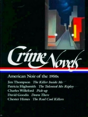 Seller image for Crime Novels; American Noir of the 1950s: Jim Thompson - The Killer Inside Me / Patricia Highsmith - The Talented Mr. Ripley / Charles Willeford - Pick-Up / David Goodis - Down There / Chester Himes - The Real Cool Killers Special Collection for sale by Collectors' Bookstore