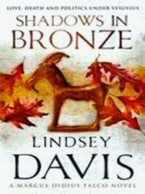 Immagine del venditore per Shadows In Bronze; (Marco Didius Falco: book II): all is fair in love and war in this superb historical mystery from bestselling author Lindsey Davis Special Collection venduto da Collectors' Bookstore