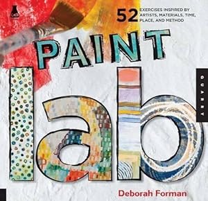 Seller image for Paint Lab: 52 Creative Exercises inspired by Artists, Materials, Time, Place, and Method: 52 Exercises inspired by Artists, Materials, Time, Place, and Method (Lab Series) for sale by WeBuyBooks