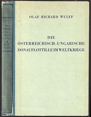 Imagen del vendedor de Die sterreichisch-ungarische Donauflottille im Weltkriege. Dem Werke "sterreich-Ungarns Seekrieg 1914-18" angepat von Hans Hugo Sokol. Mit einem Beitrage des Fregattenkapitns d. R. Gabor von Dbrentei. a la venta por Antiquariat Burgverlag