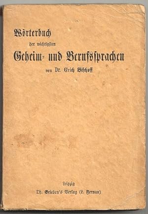 Wörterbuch der wichtigsten Geheim- und Berufssprachen. Jüdisch-Deutsch, Rotwelsch, Kundensprache;...