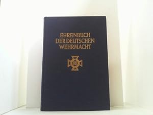 Ehrenbuch der Deutschen Wehrmacht. Den Gefallenen zur Ehre und den Lebenden zur Erinnerung.