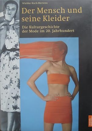 Image du vendeur pour Der Mensch und seine Kleider. Teil 2: Eine Kulturgeschichte der Mode im 20. Jahrhundert. mis en vente par Antiquariat Bernd Preler