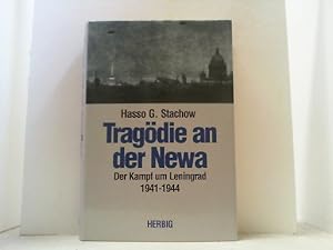 Tragödie an der Newa. Der Kampf um Leningrad 1941-1944. Ein Augenzeugenbericht.