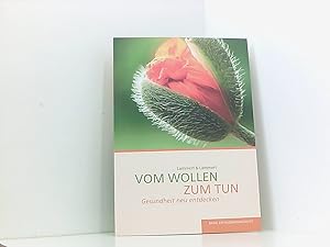 Seller image for Vom Wollen zum Tun: Gesundheit neu entdecken Gesundheit neu entdecken for sale by Book Broker