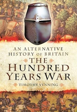 Imagen del vendedor de Alternative History of Britain : The Hundred Years War a la venta por GreatBookPrices