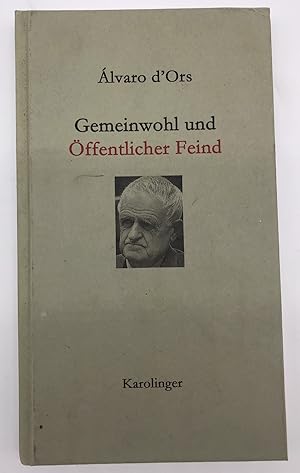 Bild des Verkufers fr Gemeinwohl und ffentlicher Feind Herausgegeben und mit einer Einfhrung versehen von Wolfgang Hariolf Spindler ; aus dem Spanischen von Dominika Geyder und Wolfgang Hariolf Spindler zum Verkauf von Antiquariat Zeitenstrom