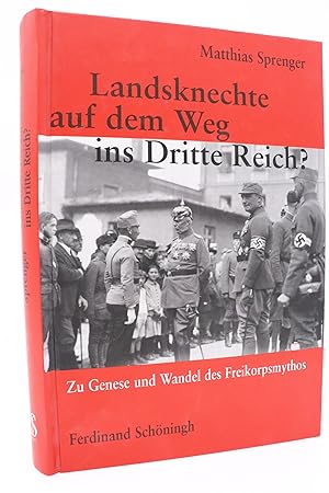 Seller image for Landsknechte auf dem Weg ins Dritte Reich? Zu Genese und Wandel des Freikorpsmythos for sale by Antiquariat Zeitenstrom