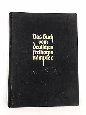 Bild des Verkufers fr Das Buch vom deutschen Freikorpskmpfer. zum Verkauf von Antiquariat Zeitenstrom