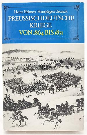 Preussischdeutsche Kriege von 1864 bis 1871 : militär.ischer Verlauf Heinz Helmert ; Hansjürgen U...