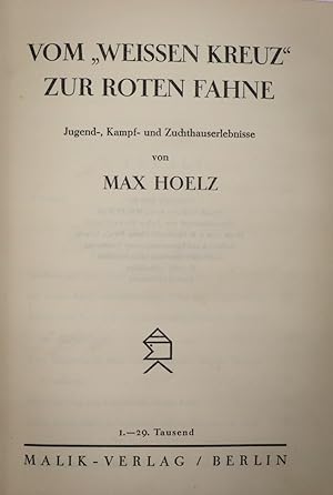 Seller image for Vom "Weissen Kreuz" zur roten Fahne : Jugend-, Kampf- und Zuchthauserlebnisse. [Erstausgabe] Max Hoelz for sale by Antiquariat Zeitenstrom