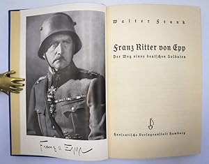 Franz Ritter von Epp. Der Weg eines deutschen Soldaten.