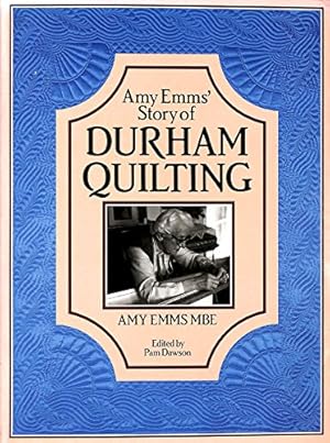 Bild des Verkufers fr Amy Emms' Story of Durham Quilting zum Verkauf von WeBuyBooks